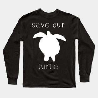 save our turtle world ocean day Long Sleeve T-Shirt